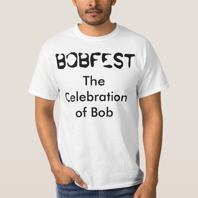 "Bobfest The Celebration of Bob" t-shirt (Front)