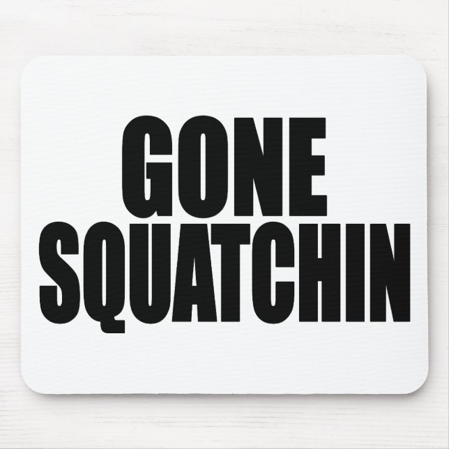 Bobo GONE SQUATCHIN gear Finding Bigfoot Mouse Pad (Front)
