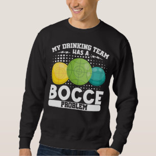Bocce Ball Bocce Player  1 Sweatshirt
