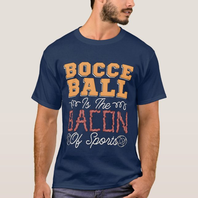 Bocce Ball Ishe Bacon Of Sports Ball Sport Boule f T-Shirt (Front)