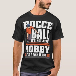 Bocce Ball it s not just a hobby Bocce Ball T-Shirt