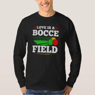 Bocce Ball Love Is A Bocce Field Boccia Player Bou T-Shirt