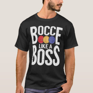 Bocce Ball Player Bocce Like A Boss T-Shirt