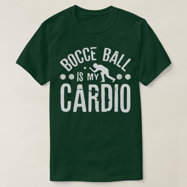 Bocce Ball Player Boules Bocce Ball Is My Cardio T-Shirt (Design Front)
