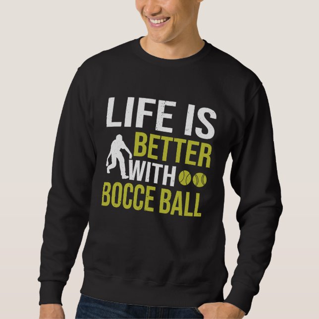 Bocce Ball Player for Petanque Game  5 Sweatshirt (Front)