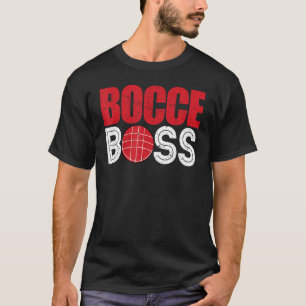Bocce Ball Player Player Bocce Boss T-Shirt