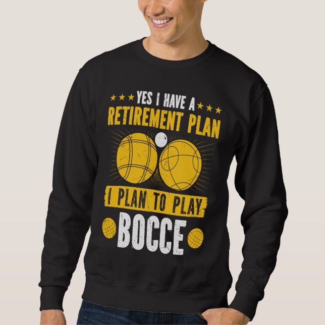 Bocce Ball Retirement Plan Boccia Player Pensioner Sweatshirt (Front)