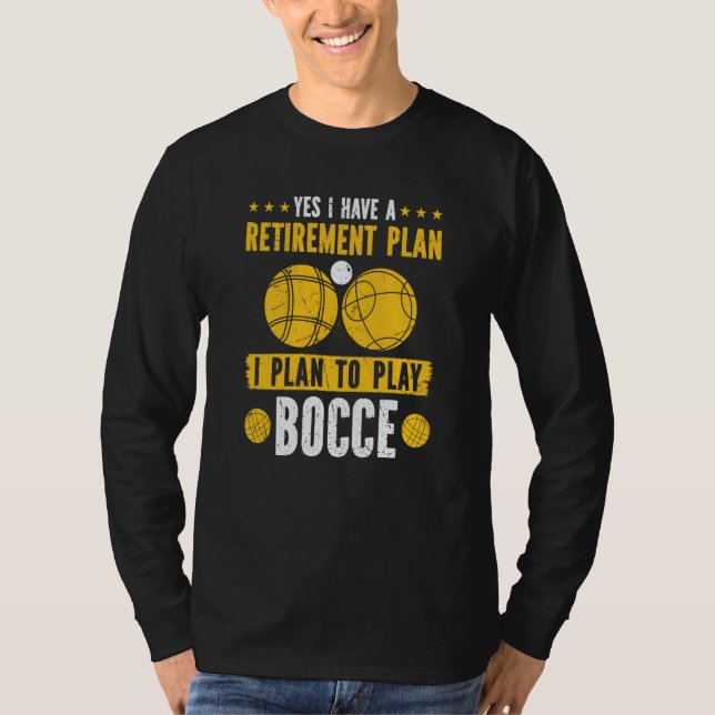 Bocce Ball Retirement Plan Boccia Player Pensioner T-Shirt (Front)