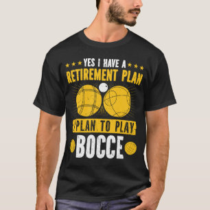 Bocce Ball Retirement Plan Boccia Player Pensioner T-Shirt