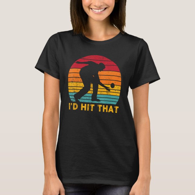 Bocce Ball Retro I d Hit That T-Shirt (Front)