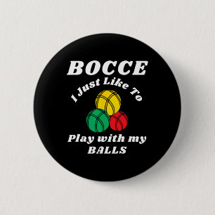 Bocce Byll Player Fun Humours Saying 6 Cm Round Badge