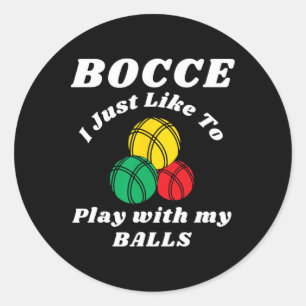 Bocce Byll Player Fun Humours Saying  Classic Round Sticker