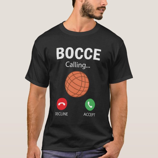 Bocce Is Calling Quote Bocce Player Bocce T-Shirt (Front)