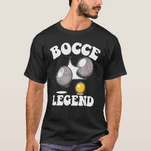Bocce Legend Saying Bocce Ball With Jack Game Bocc T-Shirt