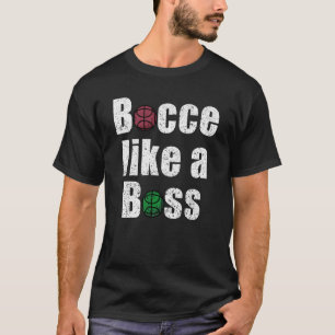 Bocce Like A Boss Italian Ball Player Toss Game It T-Shirt