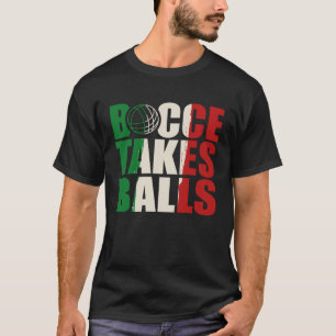 Bocce Takes Balls Bocce  Bocci Bocce Player  2 T-Shirt