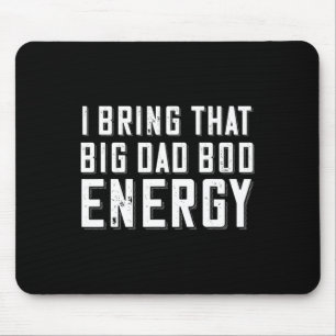 Bod Energy Funny Dad Saying Fathers Day Dad Joke Mouse Pad