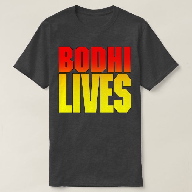 Bodhi Lives T-Shirt (Design Front)
