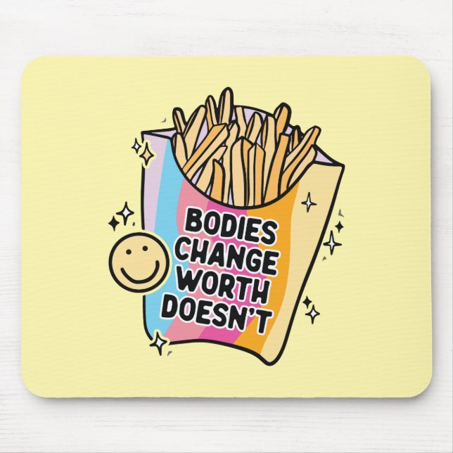 Bodies Change Worth Doesn’t Positive Self Love Mouse Pad (Front)