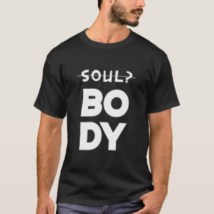 Body and Soul T-Shirt