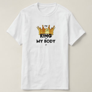 Body awareness motto: "I'm the king of my body" T-Shirt