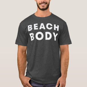 Body Beach Fitspiration Workout Motivation T-Shirt