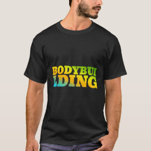 Body Building Designed With Nature Colours T-Shirt