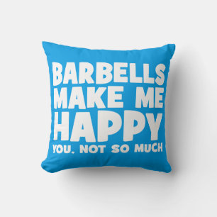 "Body Building" Humour - Barbells Make Me Happy Cushion