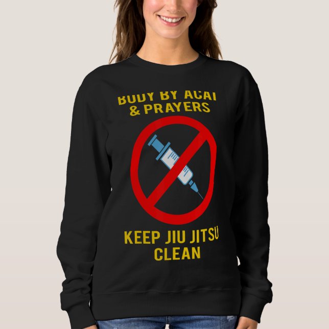 Body By Acai And Prayers Keep Jiu Jitsu Clean Cool Sweatshirt (Front)