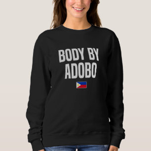 Body by Adobo Philippines Pinay Pinoy Filipina Fil Sweatshirt