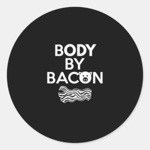 Body By Bacon Funny Bacon Lover Classic Round Sticker