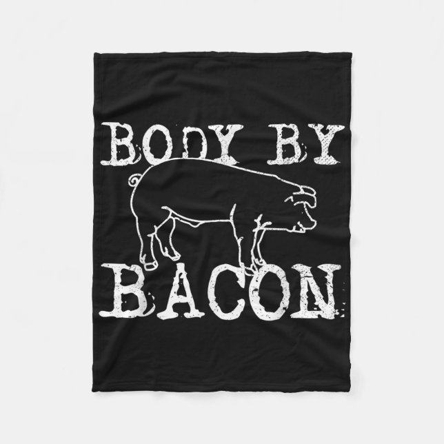 Body By Bacon - Funny Chef Fat Bacon Lover Gift  Fleece Blanket (Front)