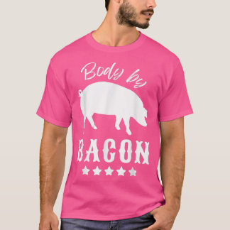 Body by Bacon, Hilarious Funny Farm Pigs Piglets P T-Shirt