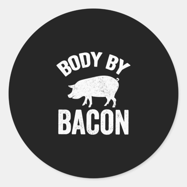 Body by bacon pigs lover classic round sticker (Front)