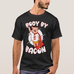 Body By Bacon Pork Breakfast Meaty Bacon T-Shirt