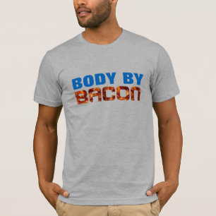 Body By Bacon T-Shirt - Funny Bacon Humour Gift