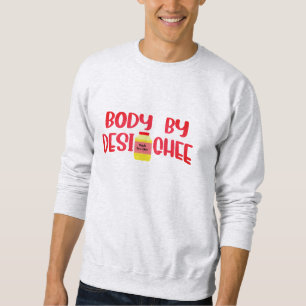 Body By Body Desi Ghee   Funny Desi Sweatshirt