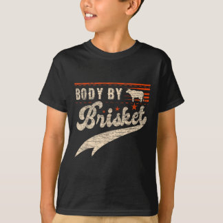 Body By Brisket Bbq For Men And Woman Steak Grill T-Shirt