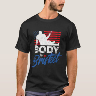 Body By Brisket Bbq Funny Bod  T-Shirt