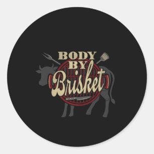 Body By Brisket Body By Brisket Byckyard Cookout B Classic Round Sticker