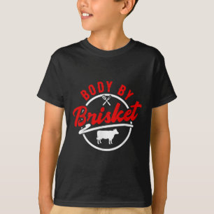 Body By Brisket - Funny Bbq Smoker & Grilling T-Shirt