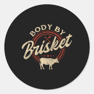 Body By Brisket - Pitmaster Bbq Lover Smoker Grill Classic Round Sticker