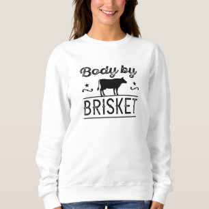 Body By Brisket Sweatshirt
