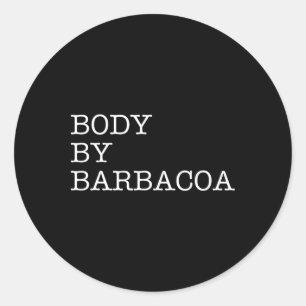 Body By Byrbycoa - Funny Bbq Beef Mexican Food Bur Classic Round Sticker