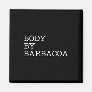 Body By Byrbycoa - Funny Bbq Beef Mexican Food Bur Magnet