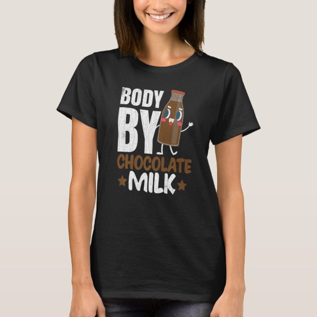 Body By Chocolate Milk  Food  Eater Graphic T-Shirt (Front)