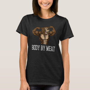 BODY BY MEAT CARNIVORE GRIZZLY BEAR FITNESS GYM BO T-Shirt