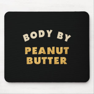 Body By Peanut Butter Lover Funny Workout Humour M Mouse Pad