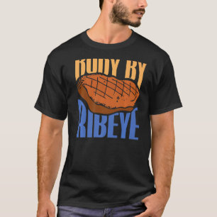 Body By Ribeye Grill Master T-Shirt