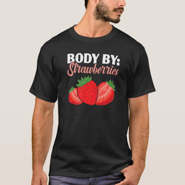 Body By Strawberries Fruitarian Berry Fruit Strawb T-Shirt (Front)